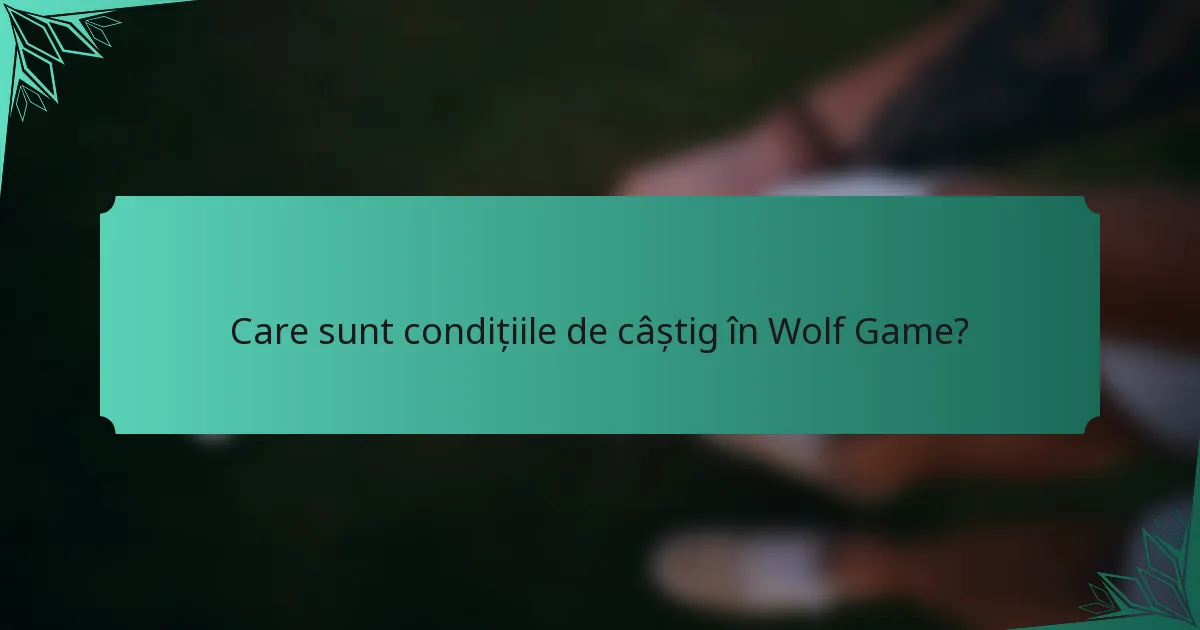 Care sunt condițiile de câștig în Wolf Game?
