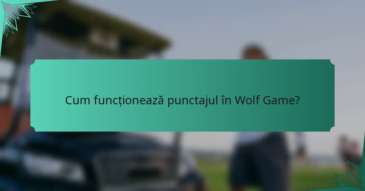 Cum funcționează punctajul în Wolf Game?