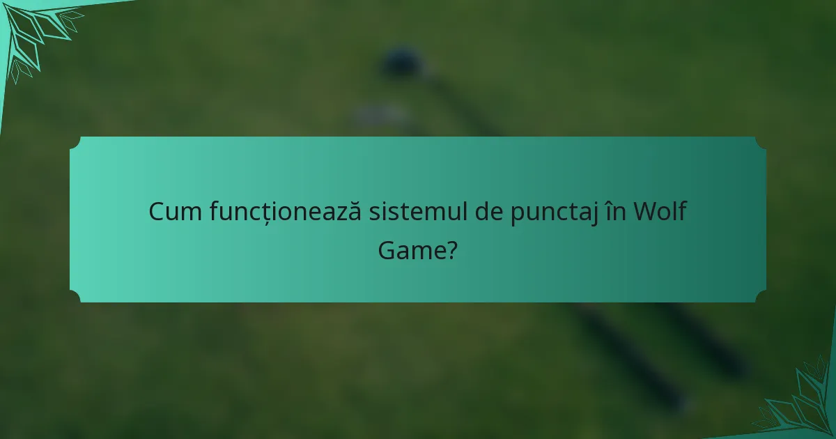 Cum funcționează sistemul de punctaj în Wolf Game?