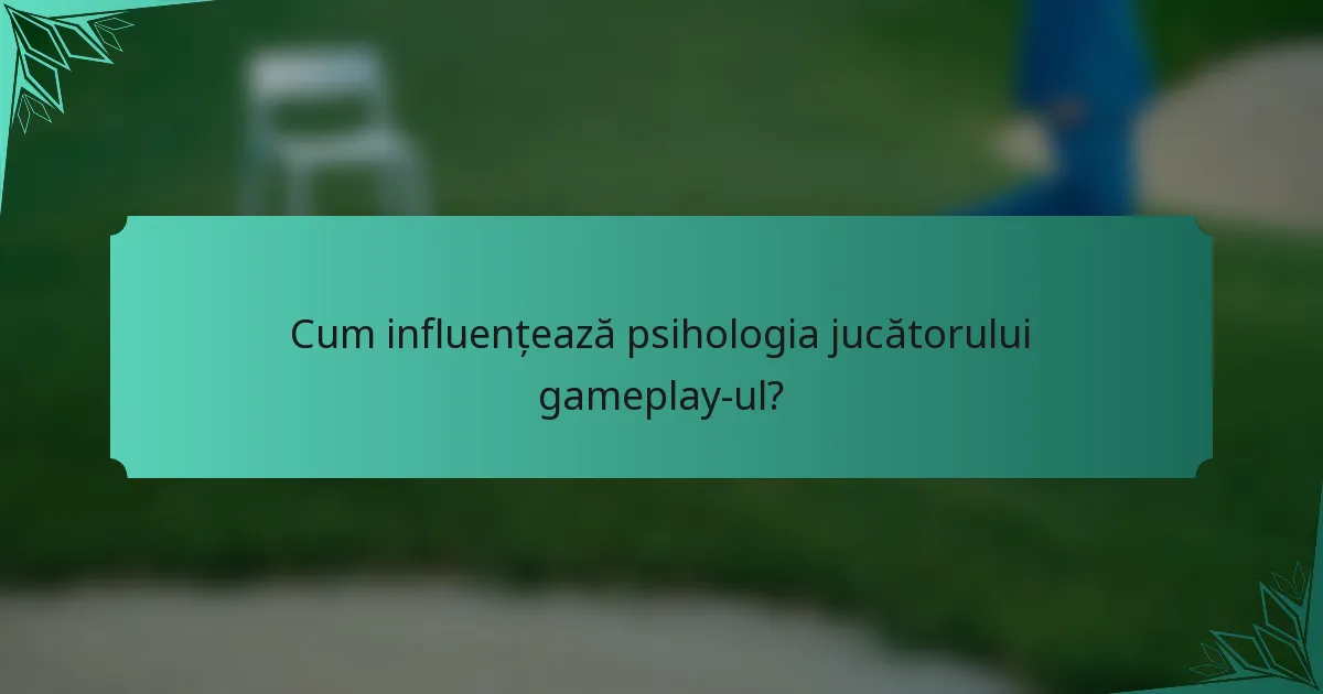Cum influențează psihologia jucătorului gameplay-ul?