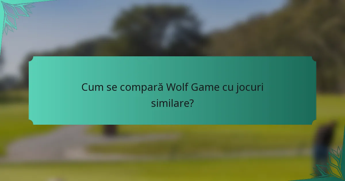 Cum se compară Wolf Game cu jocuri similare?